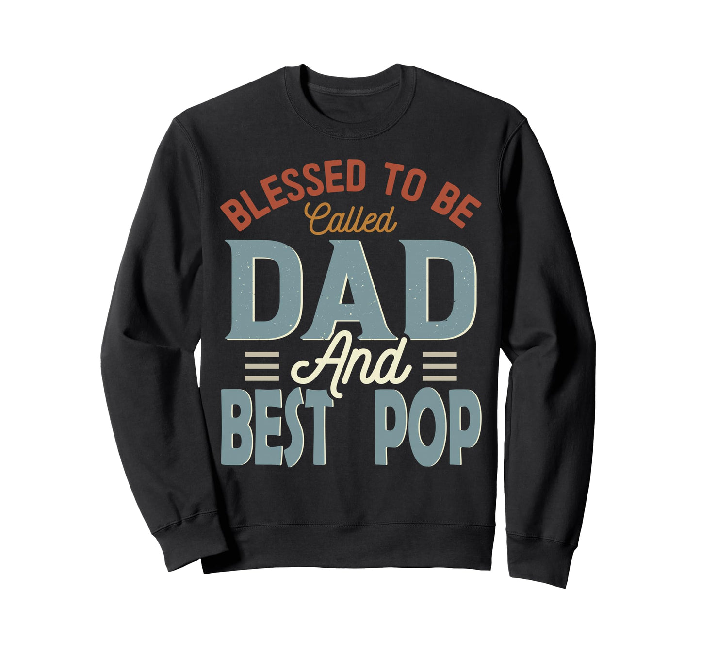 Blessed To Be Called Dad And Best Pop Sweatshirt - Minimalist Print Unisex - T-Shirt, Sweatshirt, Hoodie