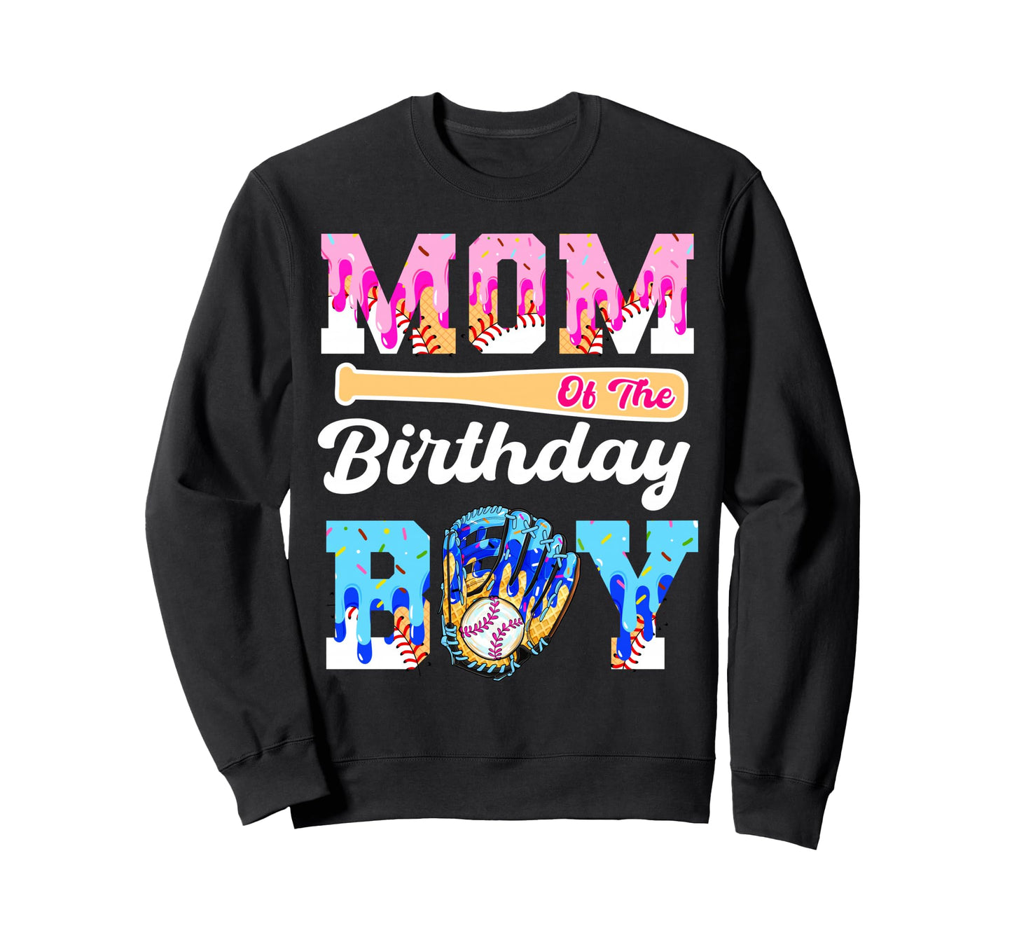 Mom Birthday Baseball Drip Ice Cream Sweatshirt - Graphic Print Men Women - T-Shirt, Sweatshirt, Hoodie