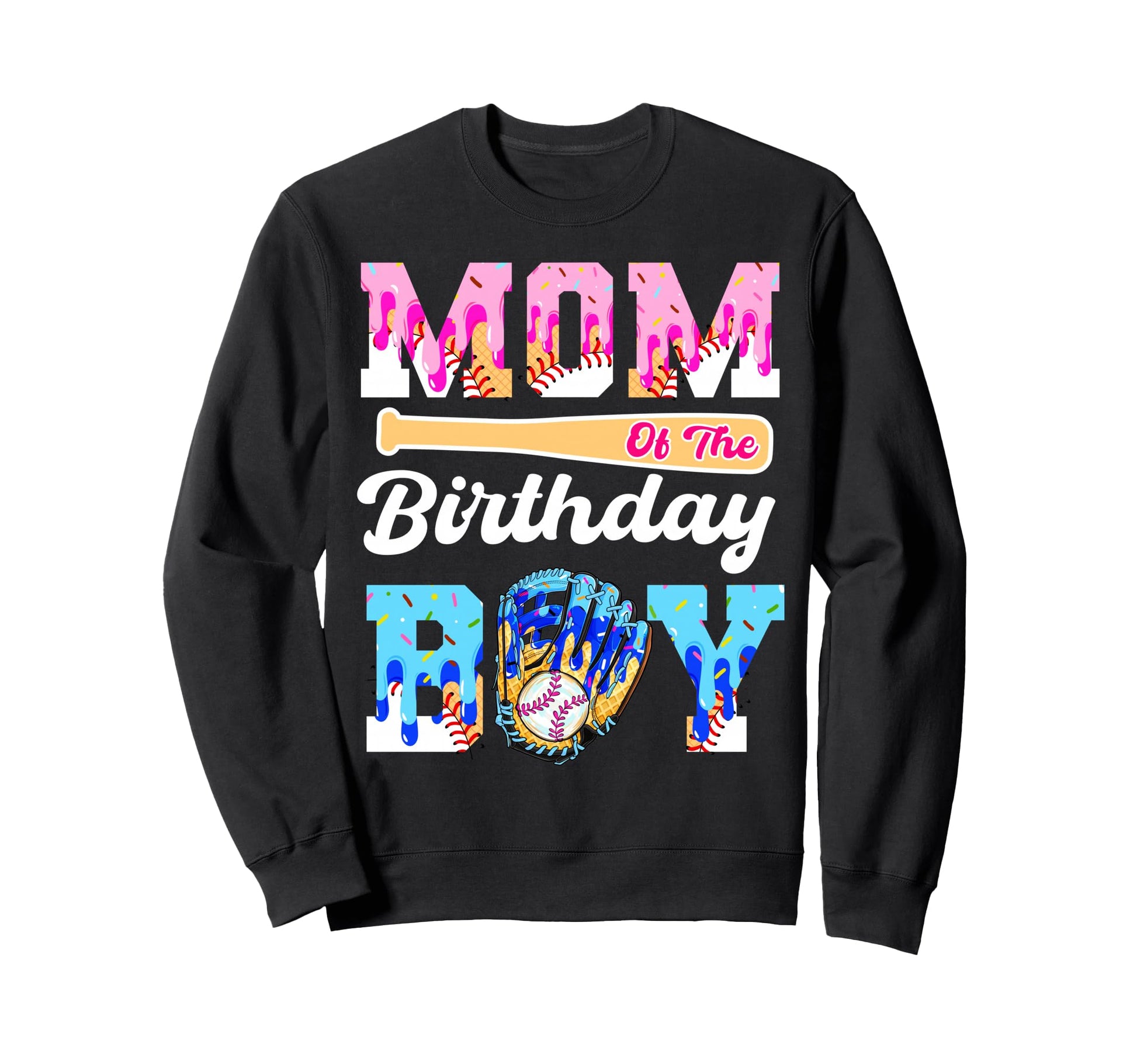 Mom Birthday Baseball Drip Ice Cream Sweatshirt - Graphic Print Men Women - T-Shirt, Sweatshirt, Hoodie
