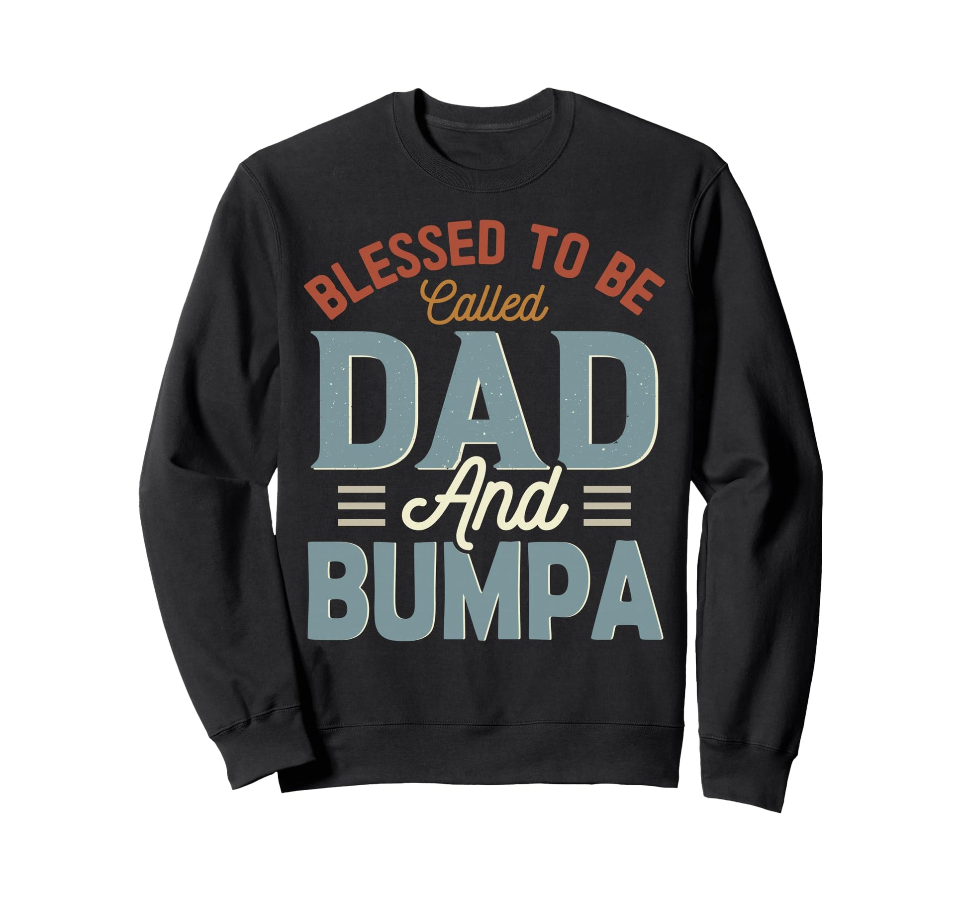 Blessed To Be Called Dad And Bumpa Sweatshirt - Graphic Print Unisex - T-Shirt, Sweatshirt, Hoodie