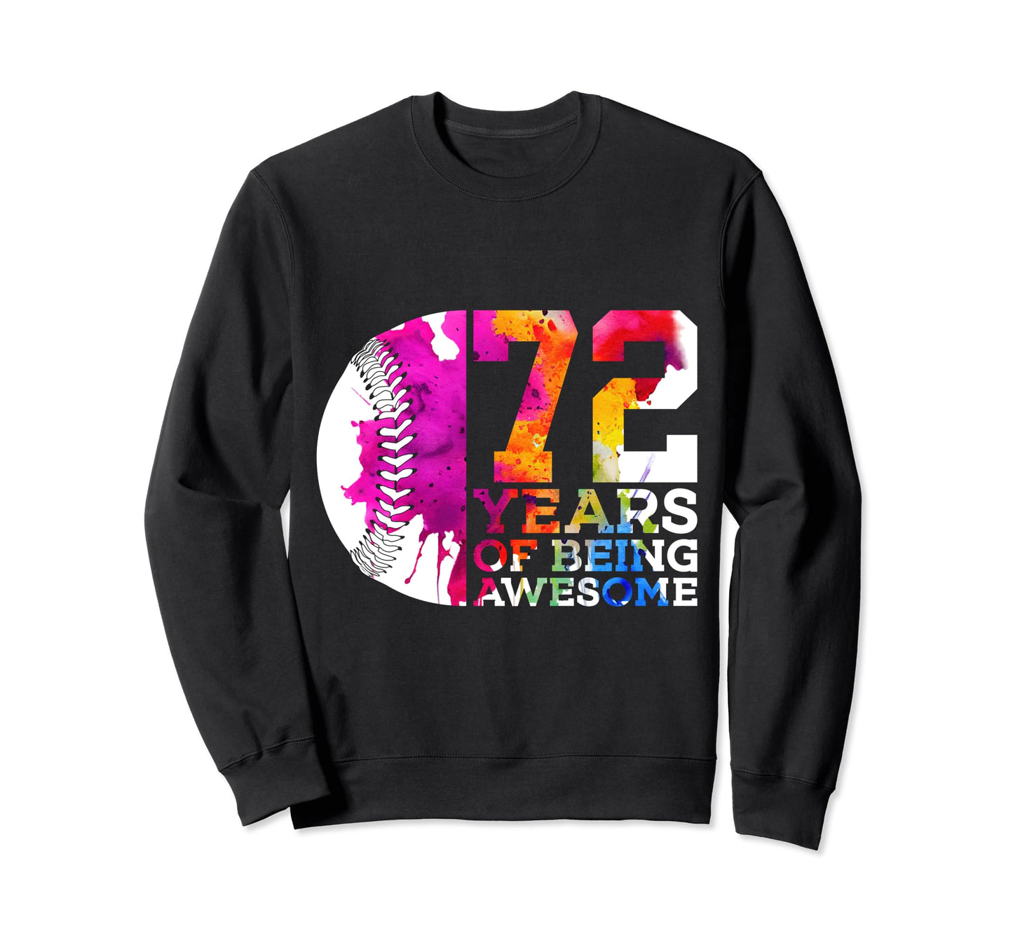 72 Years Being Awesome Baseball Sweatshirt - Trendy Graphic for Adults - T-Shirt, Sweatshirt, Hoodie
