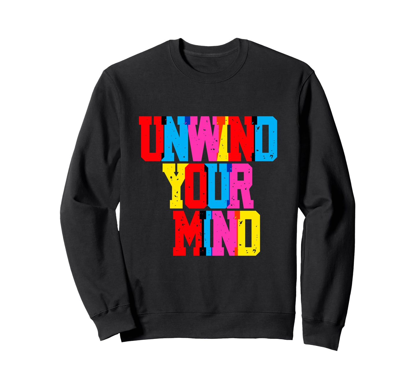 Unwind Your Mind Typography Sweatshirt - Trendy Graphic for Adults - T-Shirt, Sweatshirt, Hoodie