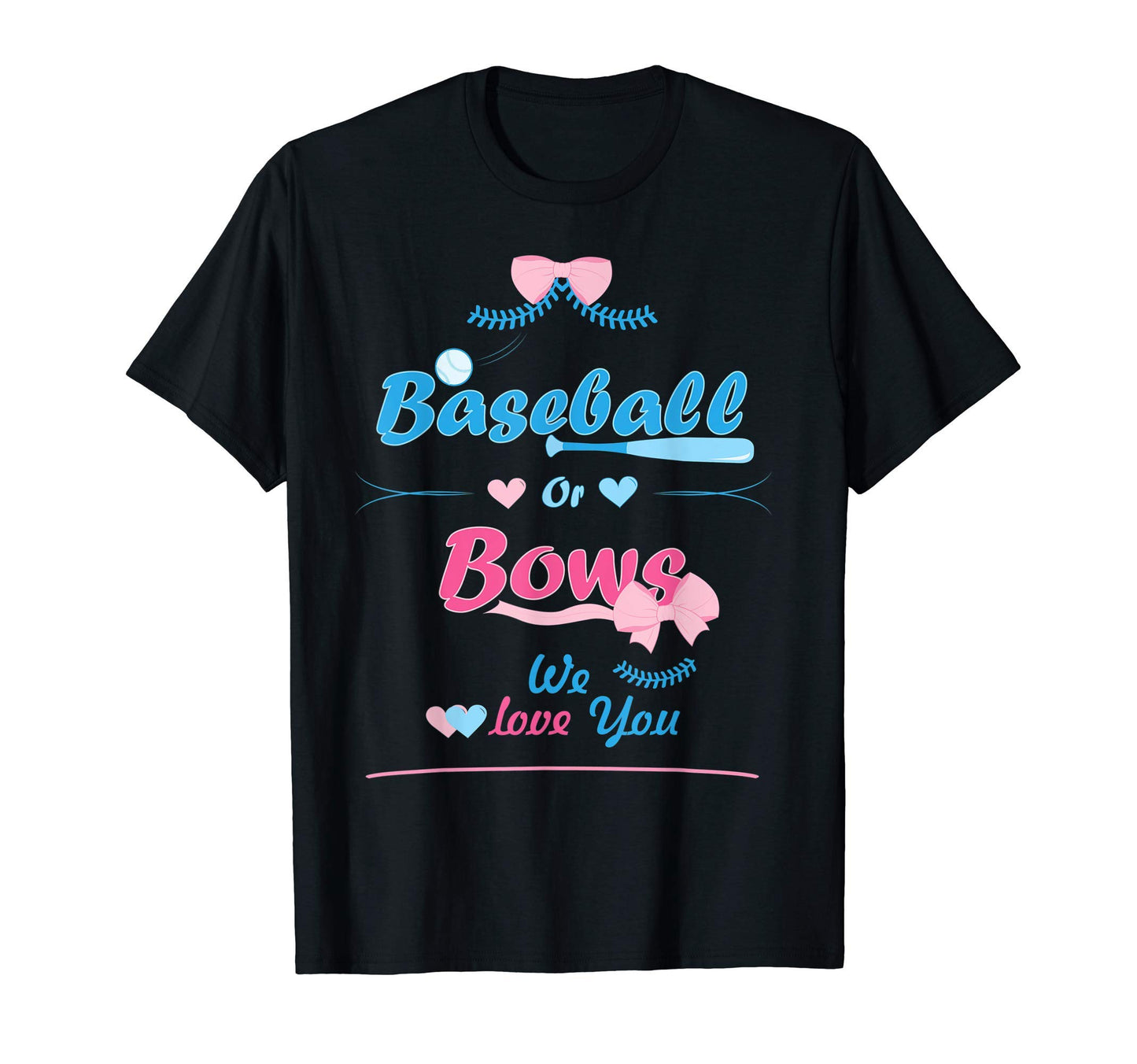 Mens Baseball Or Bows We Love You Gender T-Shirt - Graphic Print Men Women - T-Shirt, Sweatshirt, Hoodie