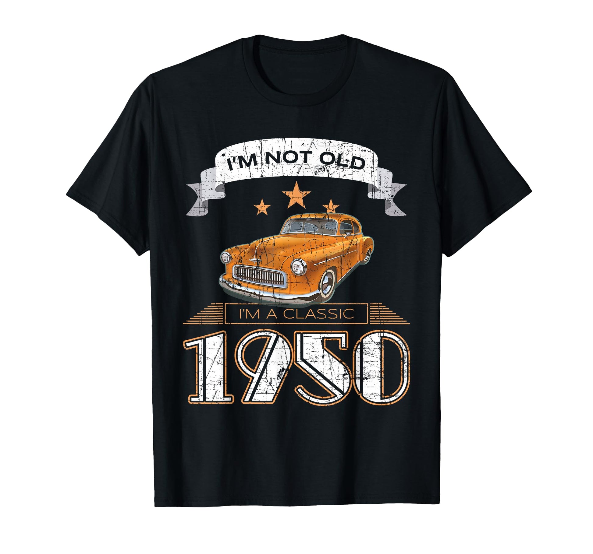 Im Not Old Im 1950 Car T-Shirt - Streetwear Style for Adults - T-Shirt, Sweatshirt, Hoodie