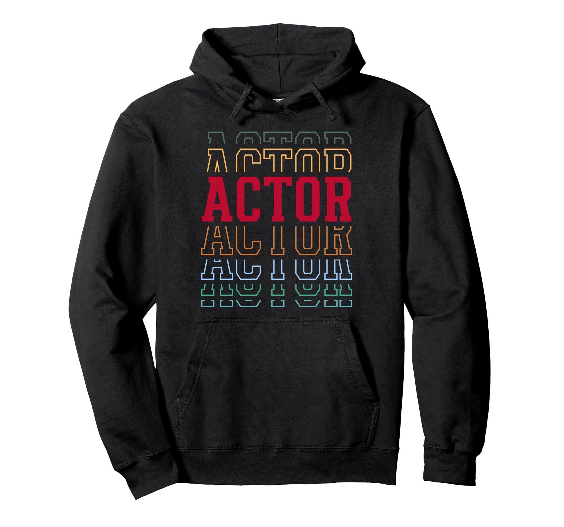 Actor Funny Layered Text Acting Hoodie - Unique Graphic Men Women - T-Shirt, Sweatshirt, Hoodie