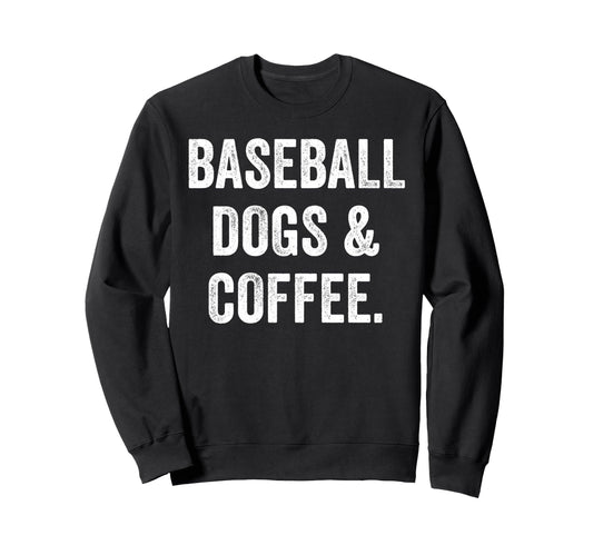Baseball Dogs And Coffee Funny Sweatshirt - Custom Art Print Men Women - T-Shirt, Sweatshirt, Hoodie