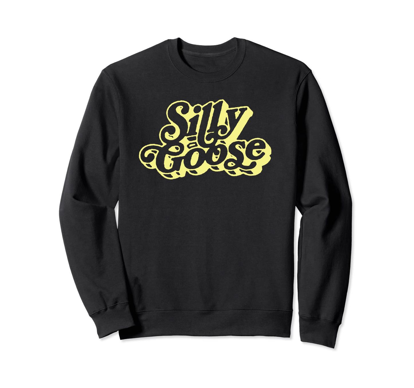 Silly Goose Funny Typography Sweatshirt - Casual Everyday Wear Men Women - T-Shirt, Sweatshirt, Hoodie
