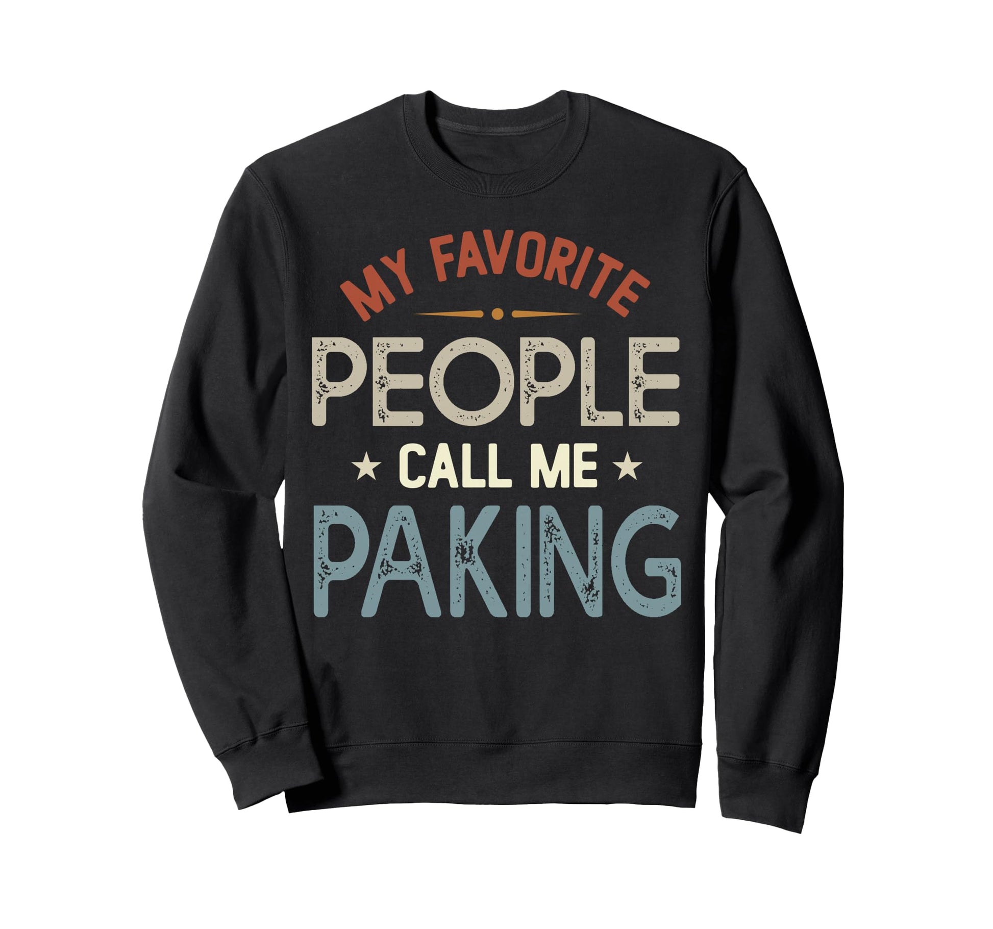 My Favorite People Call Me Paking Sweatshirt - Minimalist Print for Adults - T-Shirt, Sweatshirt, Hoodie