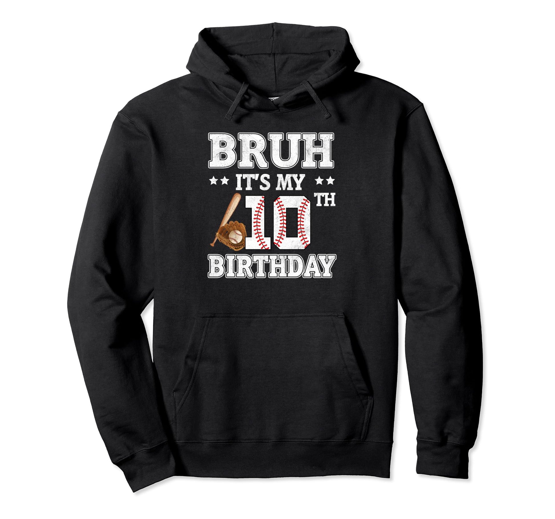 Bruh Its My 10Th Birthday 10 Year Old Hoodie - Casual Everyday Wear Unisex - T-Shirt, Sweatshirt, Hoodie