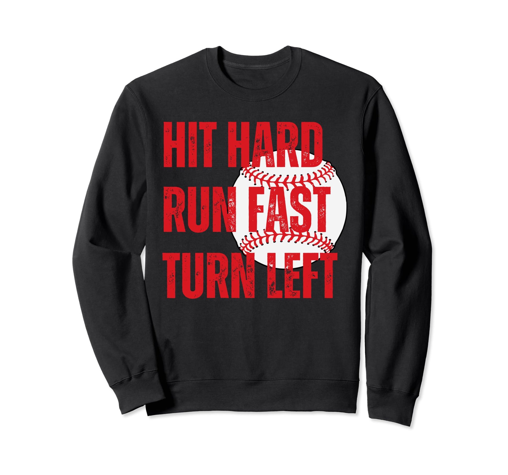 Hit Hard Run Fast Turn Left Funny Sweatshirt - Graphic Print Men Women - T-Shirt, Sweatshirt, Hoodie