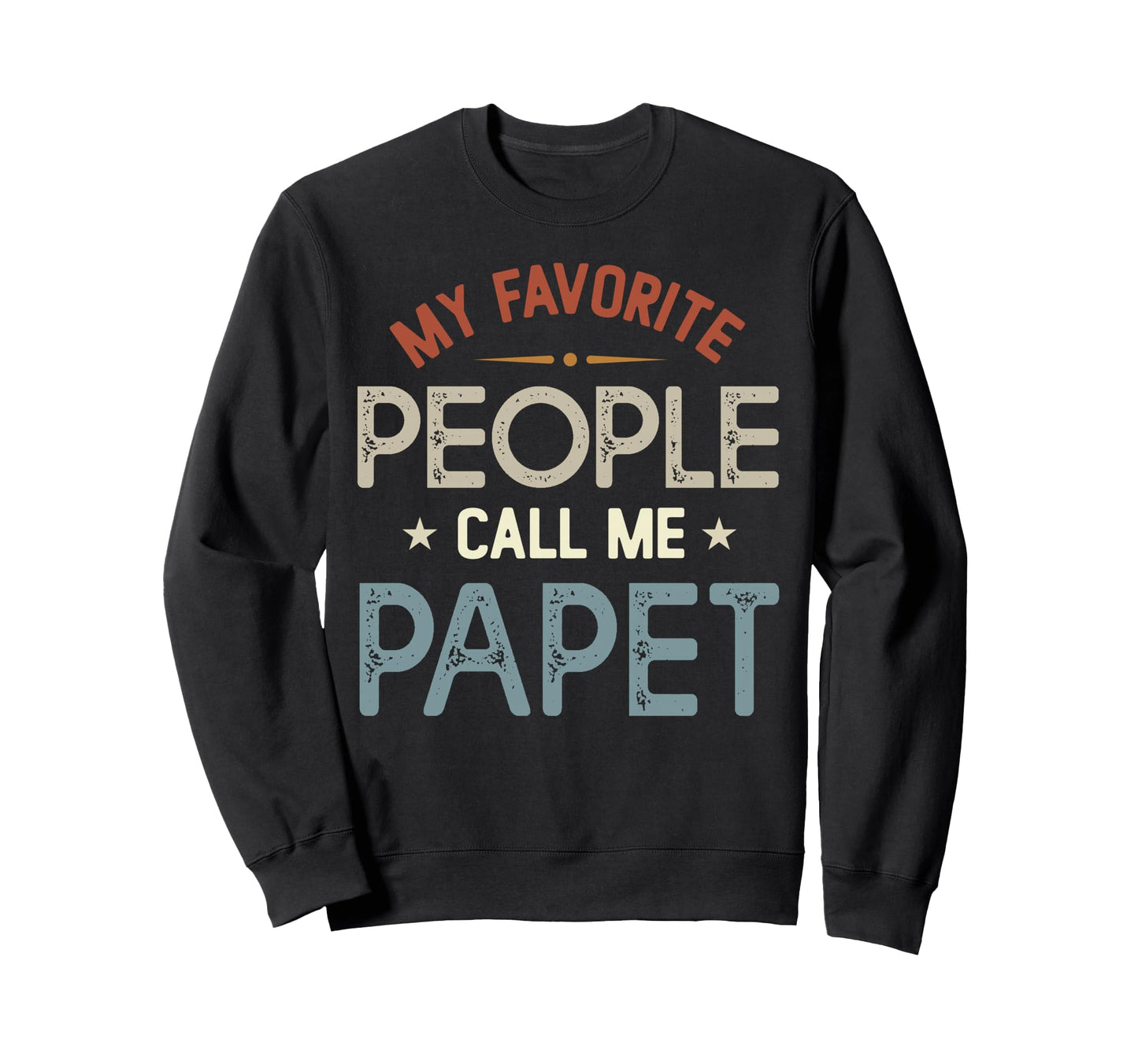 My Favorite People Call Me Papet Sweatshirt - Minimalist Print Unisex - T-Shirt, Sweatshirt, Hoodie