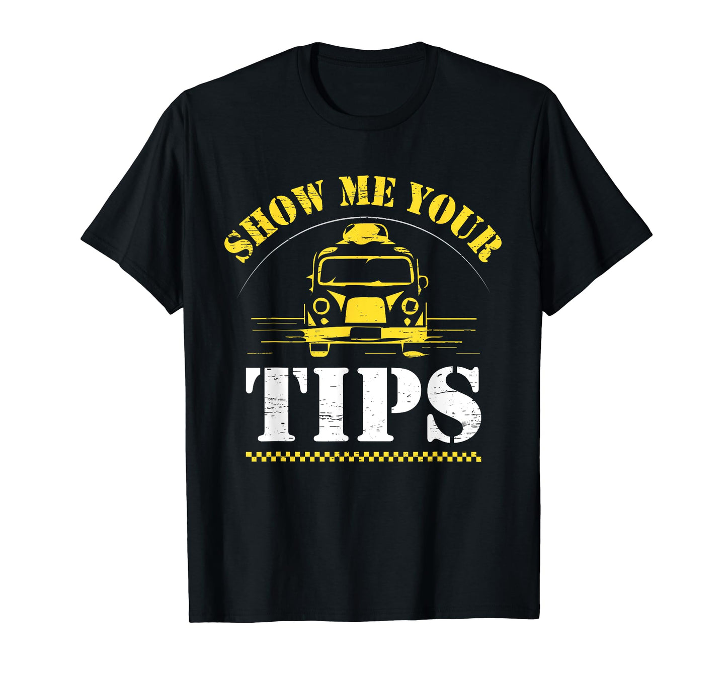 Show Me Your Tips Car Drive T-Shirt - Unique Graphic Unisex - T-Shirt, Sweatshirt, Hoodie
