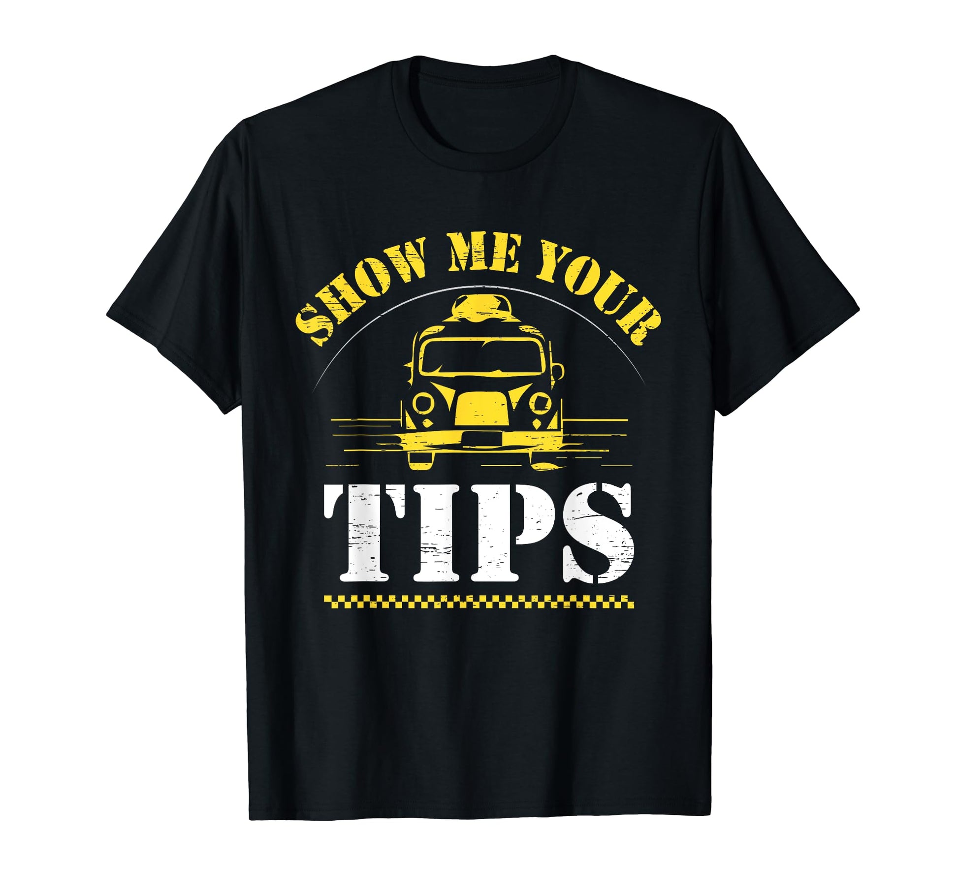 Show Me Your Tips Car Drive T-Shirt - Unique Graphic Unisex - T-Shirt, Sweatshirt, Hoodie