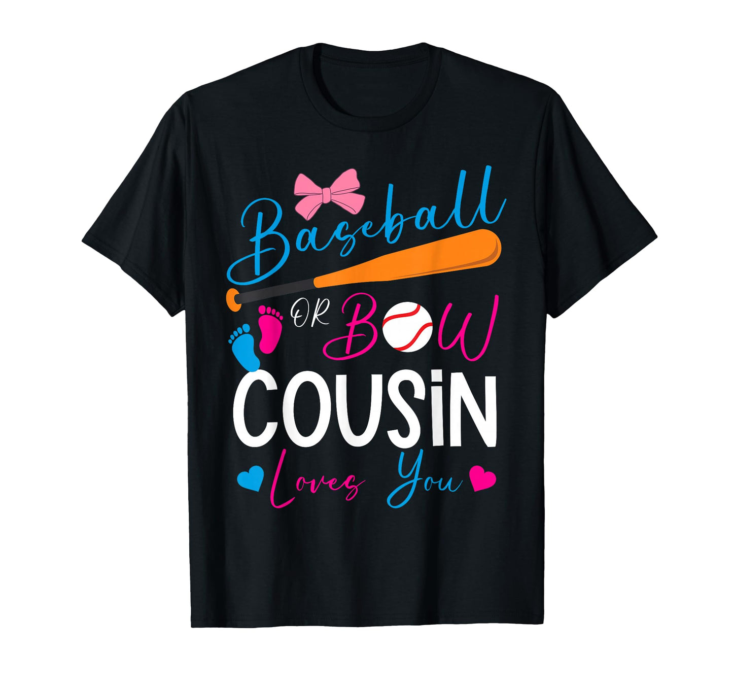 Baseball Or Bow Cousin Loves You T-Shirt - Custom Art Print Unisex - T-Shirt, Sweatshirt, Hoodie