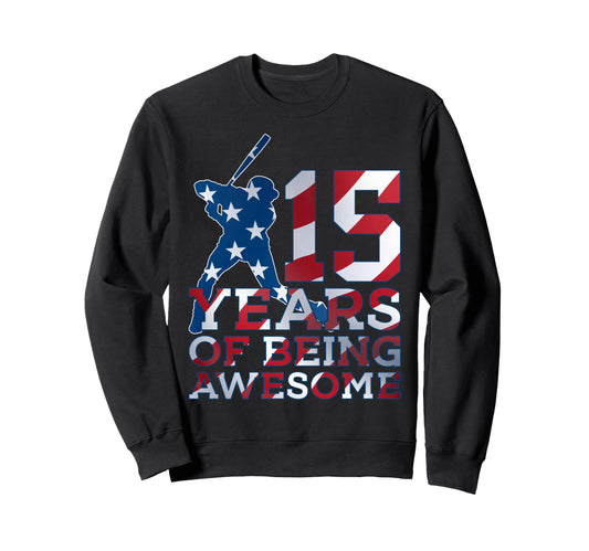 15 Years Being Awesome Baseball Sweatshirt - Trendy Graphic for Adults - T-Shirt, Sweatshirt, Hoodie