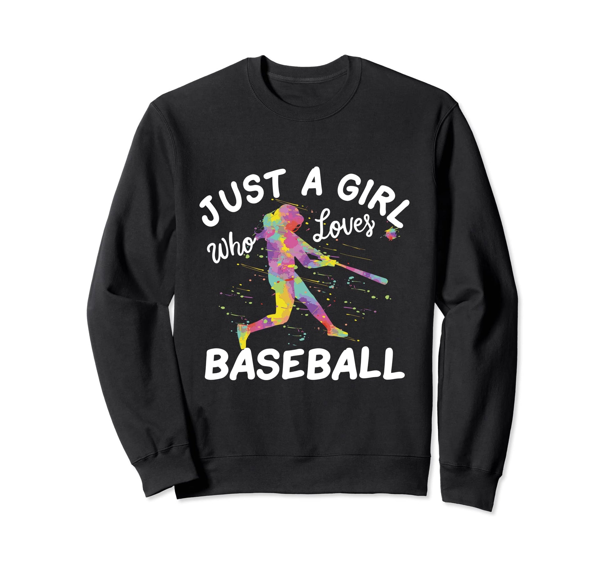 Just Who Loves Baseball Sweatshirt - Graphic Print for Adults - T-Shirt, Sweatshirt, Hoodie