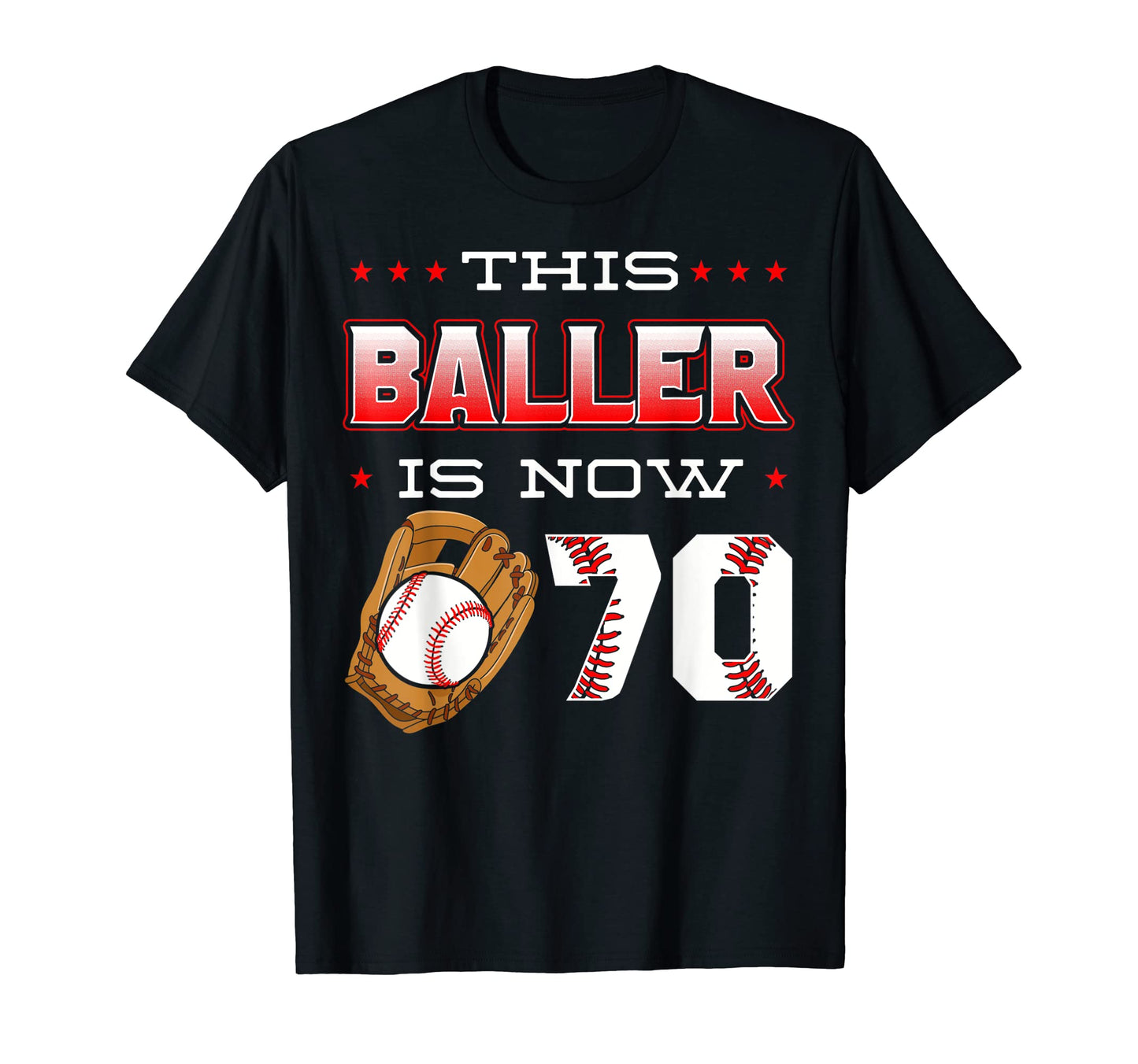 This Baller Is Now 70 Baseball T-Shirt - Casual Everyday Wear for Adults - T-Shirt, Sweatshirt, Hoodie