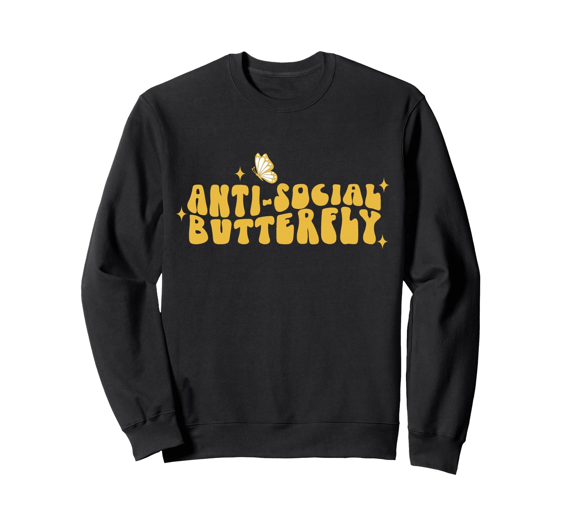 Anti Social Funny Butterfly Sweatshirt - Novelty Apparel Men Women - T-Shirt, Sweatshirt, Hoodie