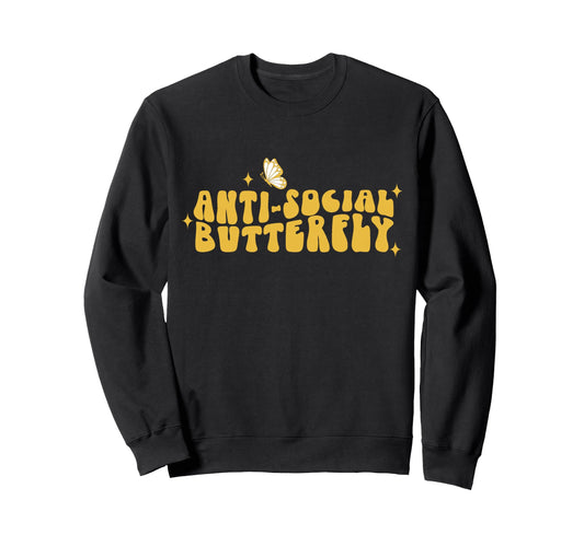 Anti Social Funny Butterfly Sweatshirt - Novelty Apparel Men Women - T-Shirt, Sweatshirt, Hoodie