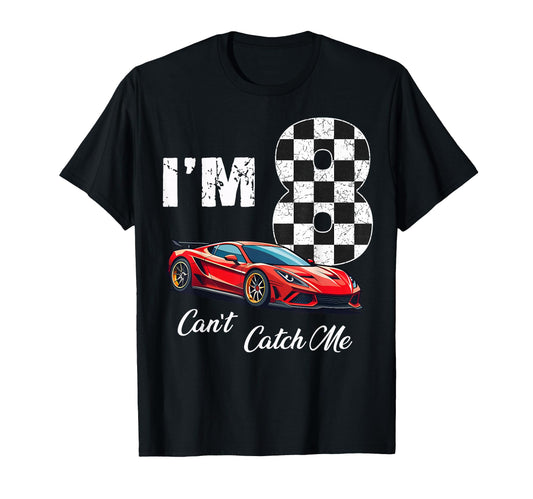8Th Birthday Race Car Cant Catch Me T-Shirt - Streetwear Style Men Women - T-Shirt, Sweatshirt, Hoodie