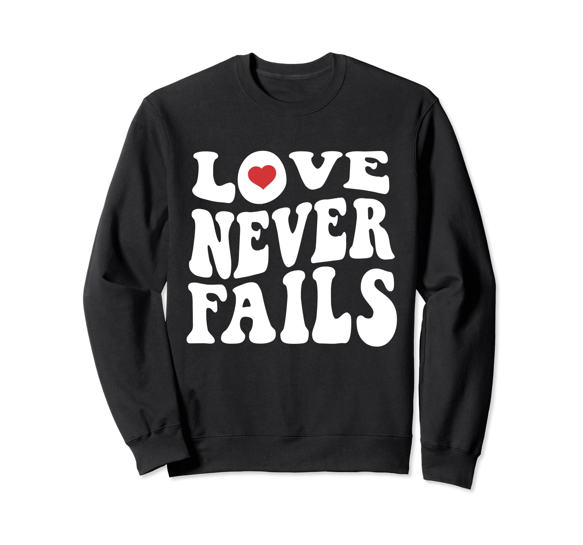 Love Never Fails Positivity Preppy Y2K Sweatshirt - Trendy Graphic Unisex - T-Shirt, Sweatshirt, Hoodie
