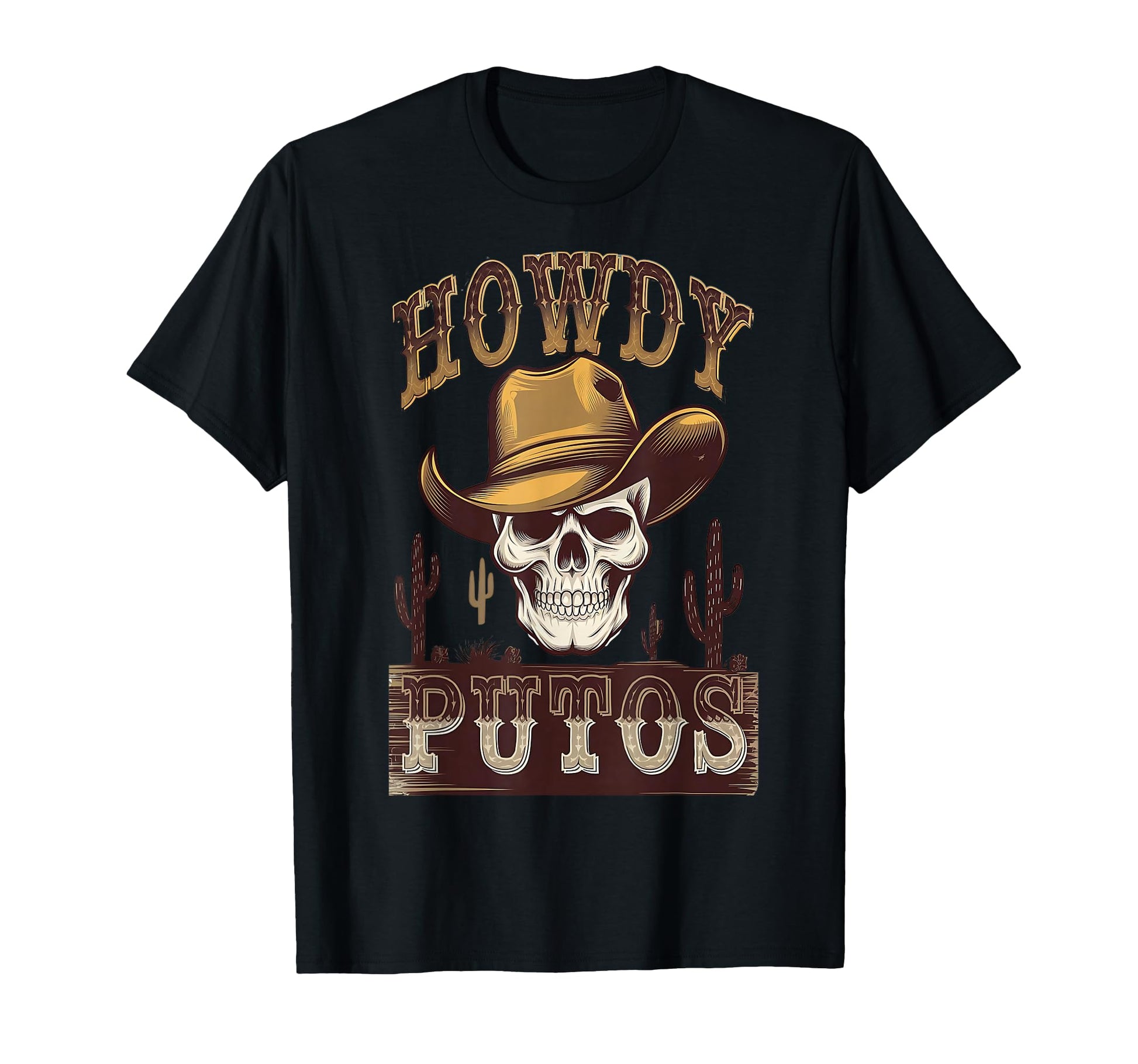 Howdy Putos Cowboy Western Skull T-Shirt - Casual Everyday Wear Unisex - T-Shirt, Sweatshirt, Hoodie