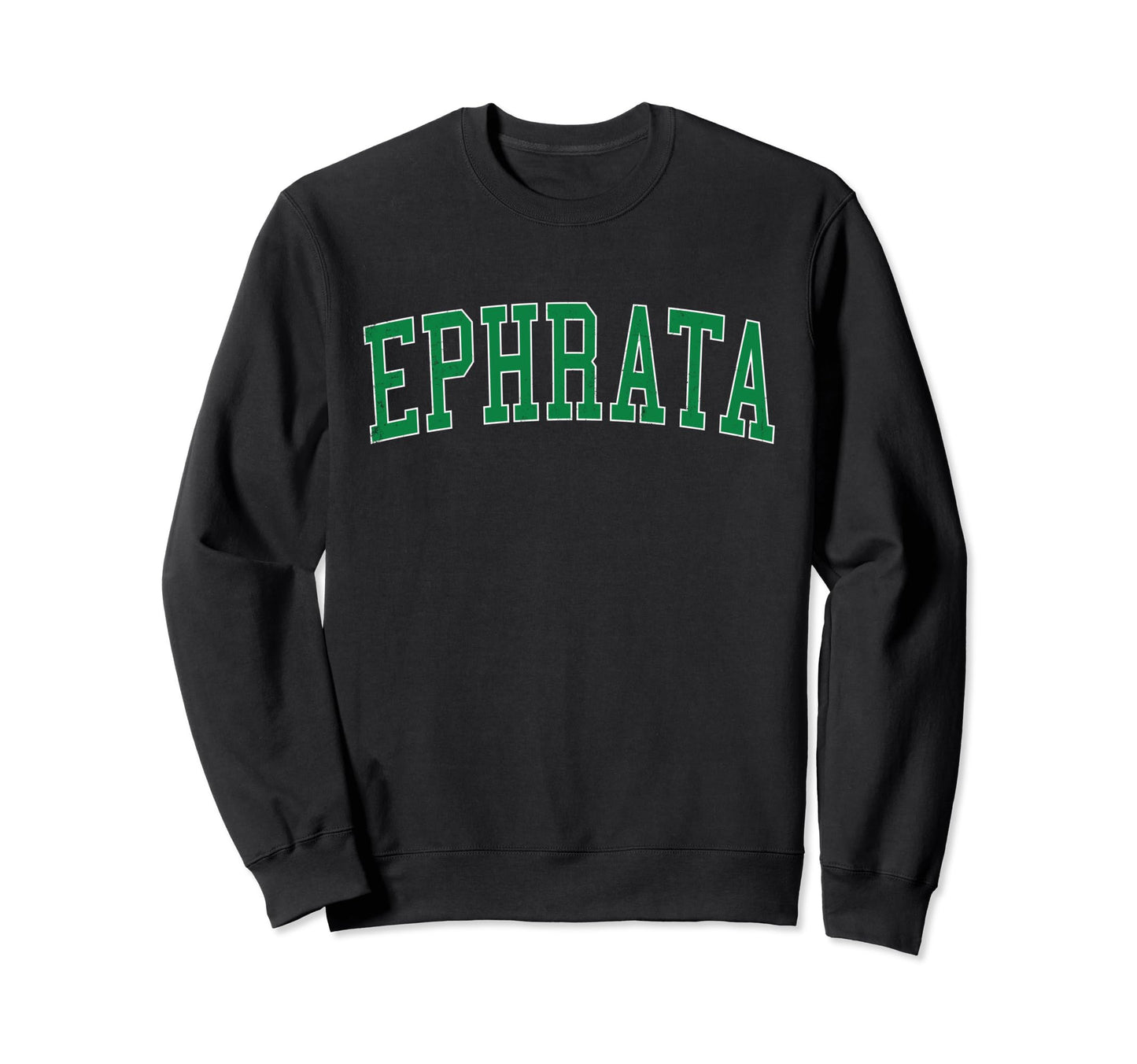 Ephrata Pa Distressed Green Sweatshirt - Casual Everyday Wear for Adults - T-Shirt, Sweatshirt, Hoodie