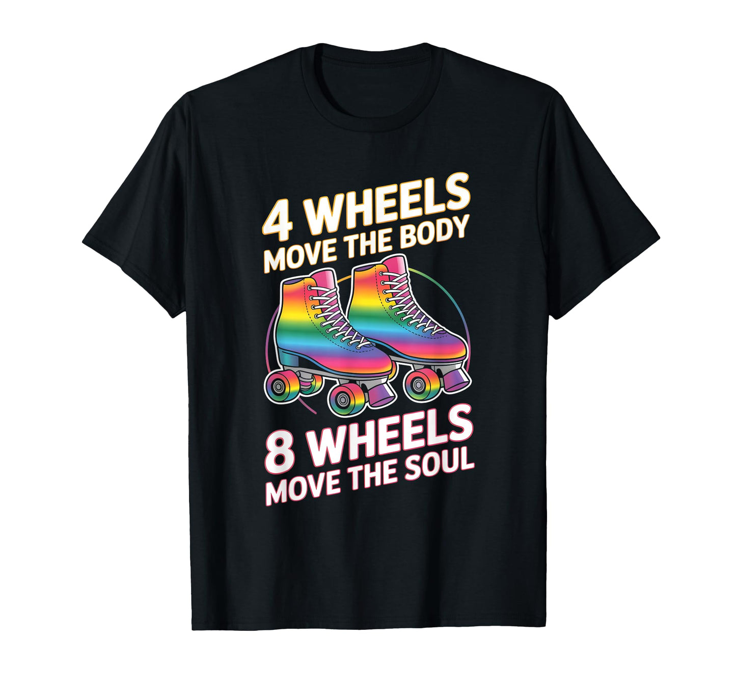 4 Wheels Move Body 8 Wheels Move Soul T-Shirt - Unique Graphic Unisex - T-Shirt, Sweatshirt, Hoodie