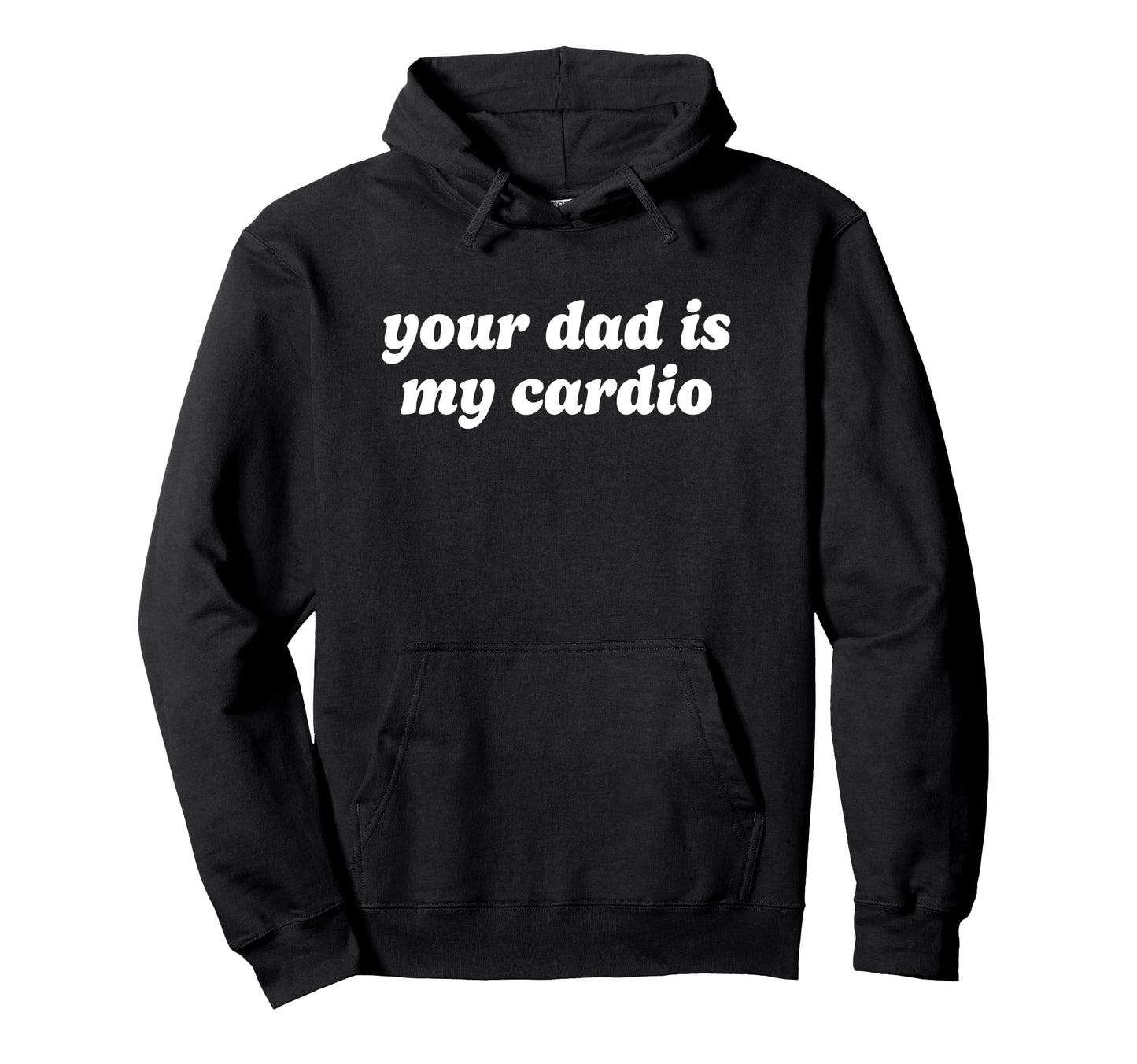 Your Dad Is My Cardio Y2K Aesthetic Hoodie - Aesthetic Graphic Men Women - T-Shirt, Sweatshirt, Hoodie