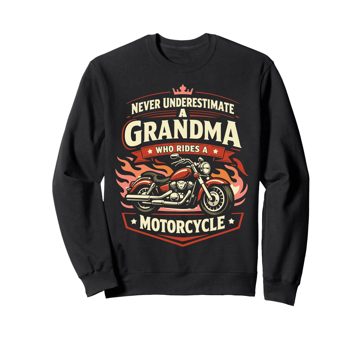 Motorcycle Biker Grandma Never Sweatshirt - Casual Everyday Wear Unisex - T-Shirt, Sweatshirt, Hoodie