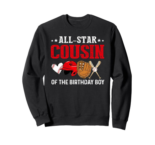 All Star Cousin Birthday Baseball Sweatshirt - Streetwear Style Men Women - T-Shirt, Sweatshirt, Hoodie