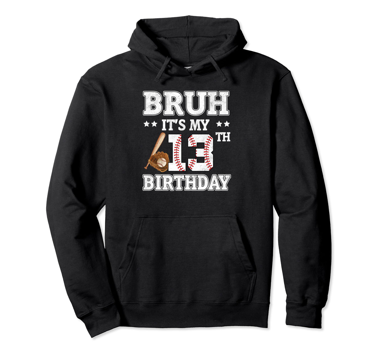 Bruh Its My 13Th Birthday 13 Year Old Hoodie - Fun Novelty Design Unisex - T-Shirt, Sweatshirt, Hoodie
