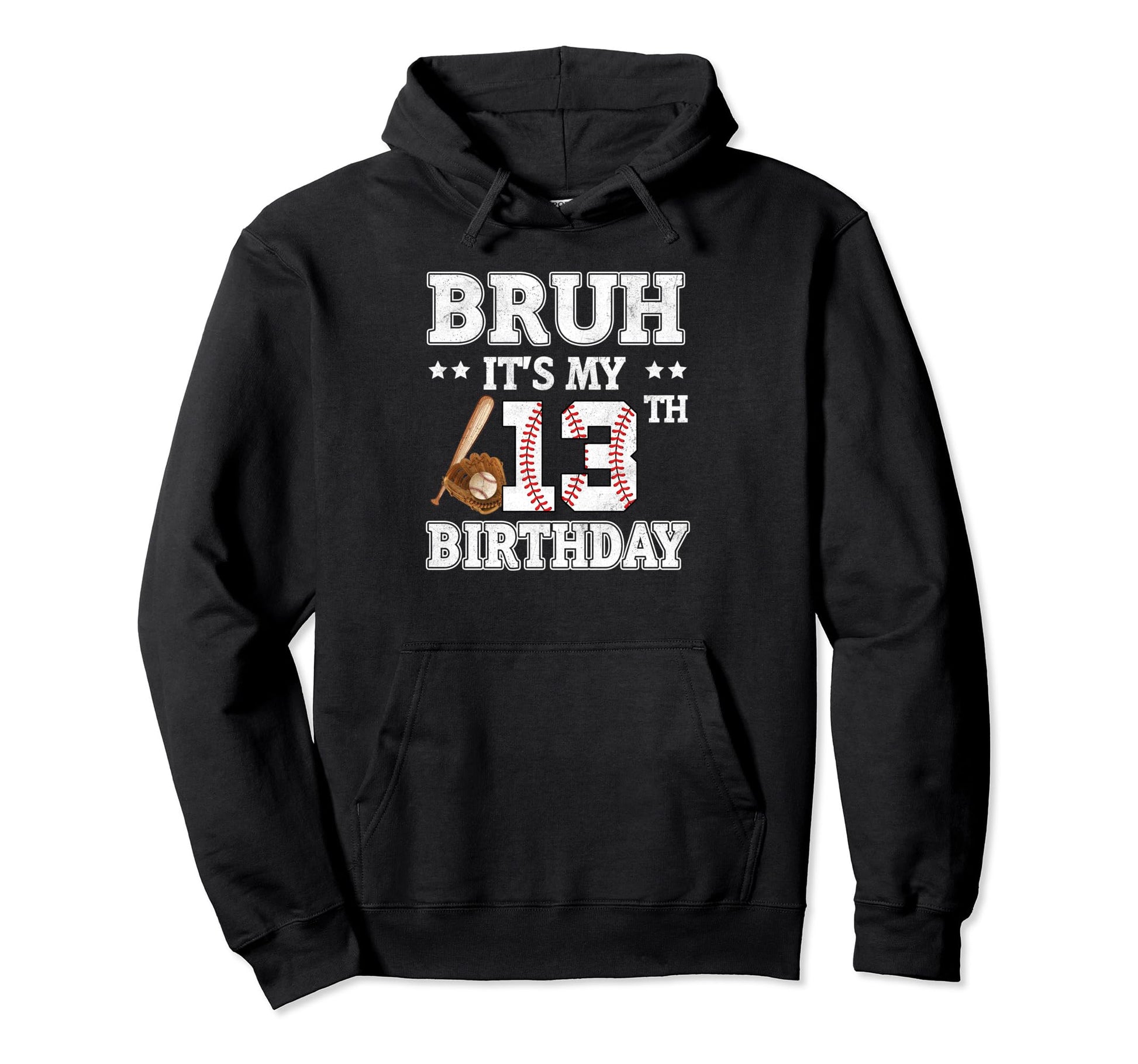 Bruh Its My 13Th Birthday 13 Year Old Hoodie - Fun Novelty Design Unisex - T-Shirt, Sweatshirt, Hoodie