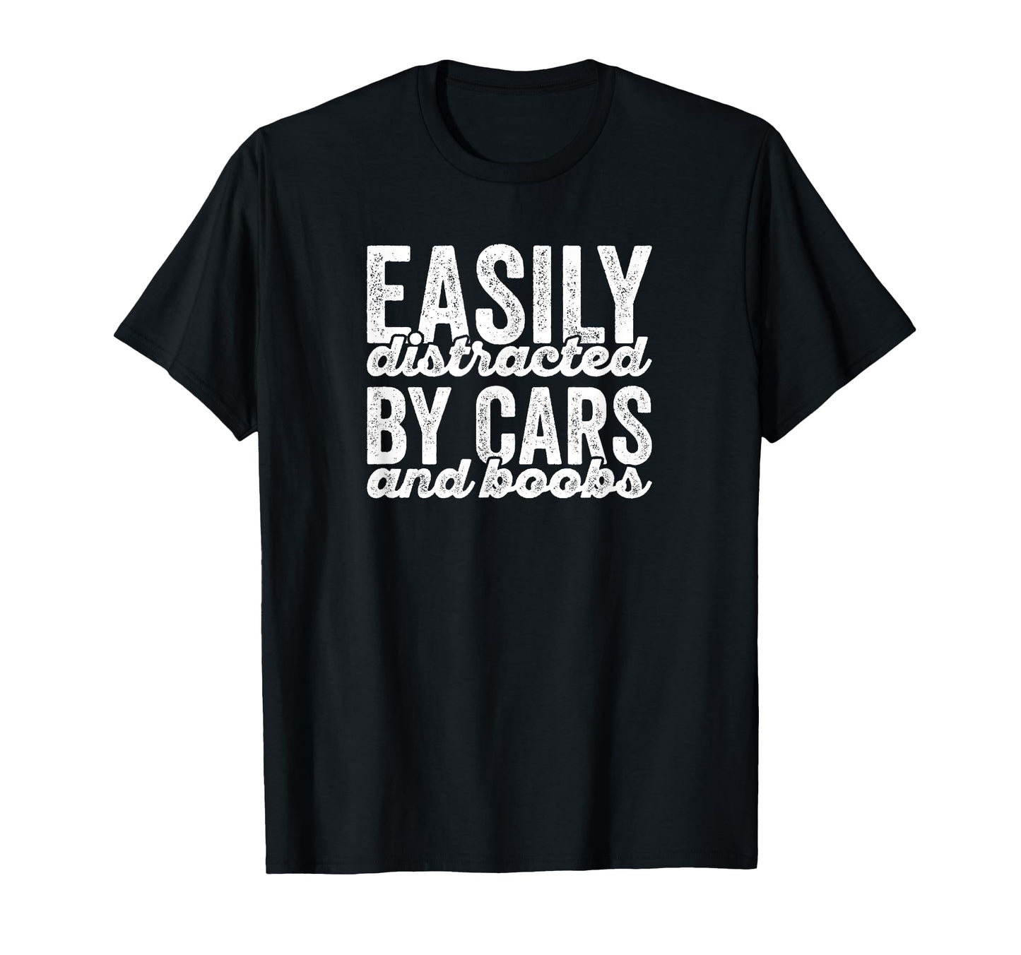 Easily Distracted Cars And Boobs T-Shirt - Casual Everyday Wear for Adults - T-Shirt, Sweatshirt, Hoodie