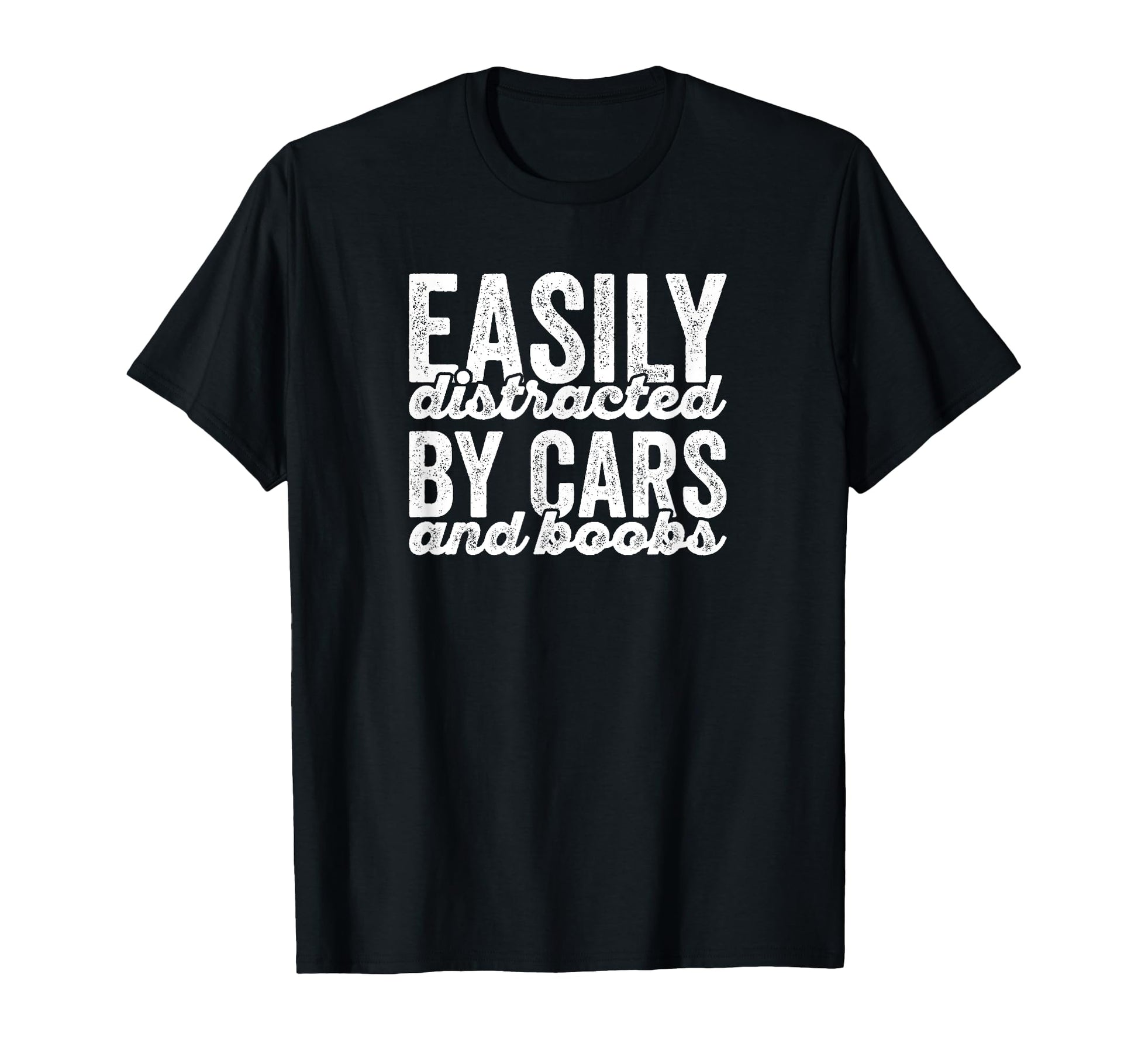 Easily Distracted Cars And Boobs T-Shirt - Casual Everyday Wear for Adults - T-Shirt, Sweatshirt, Hoodie