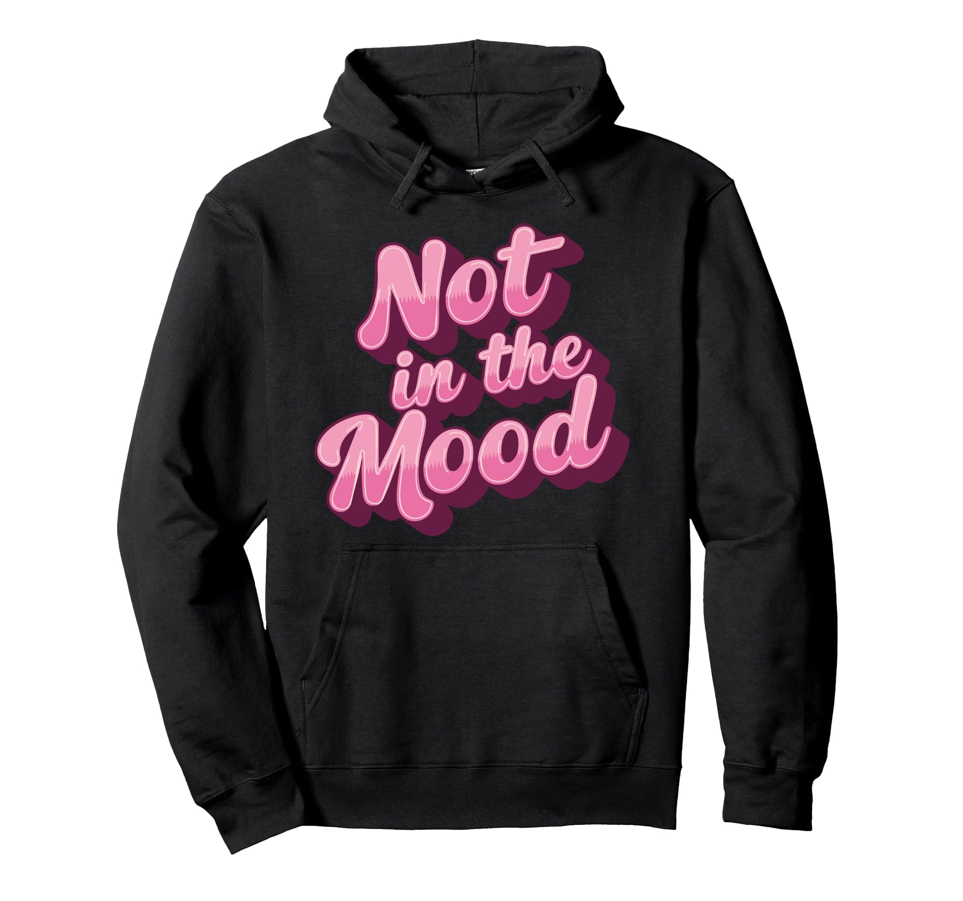 Not Mood Slogan Y2K Girly Kawaii Hoodie - Streetwear Style Men Women - T-Shirt, Sweatshirt, Hoodie