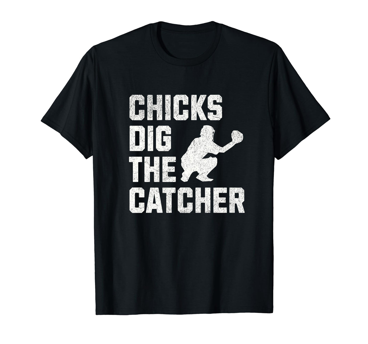 Chicks Dig Catcher Funny Baseball T-Shirt - Fun Novelty Design for Adults - T-Shirt, Sweatshirt, Hoodie