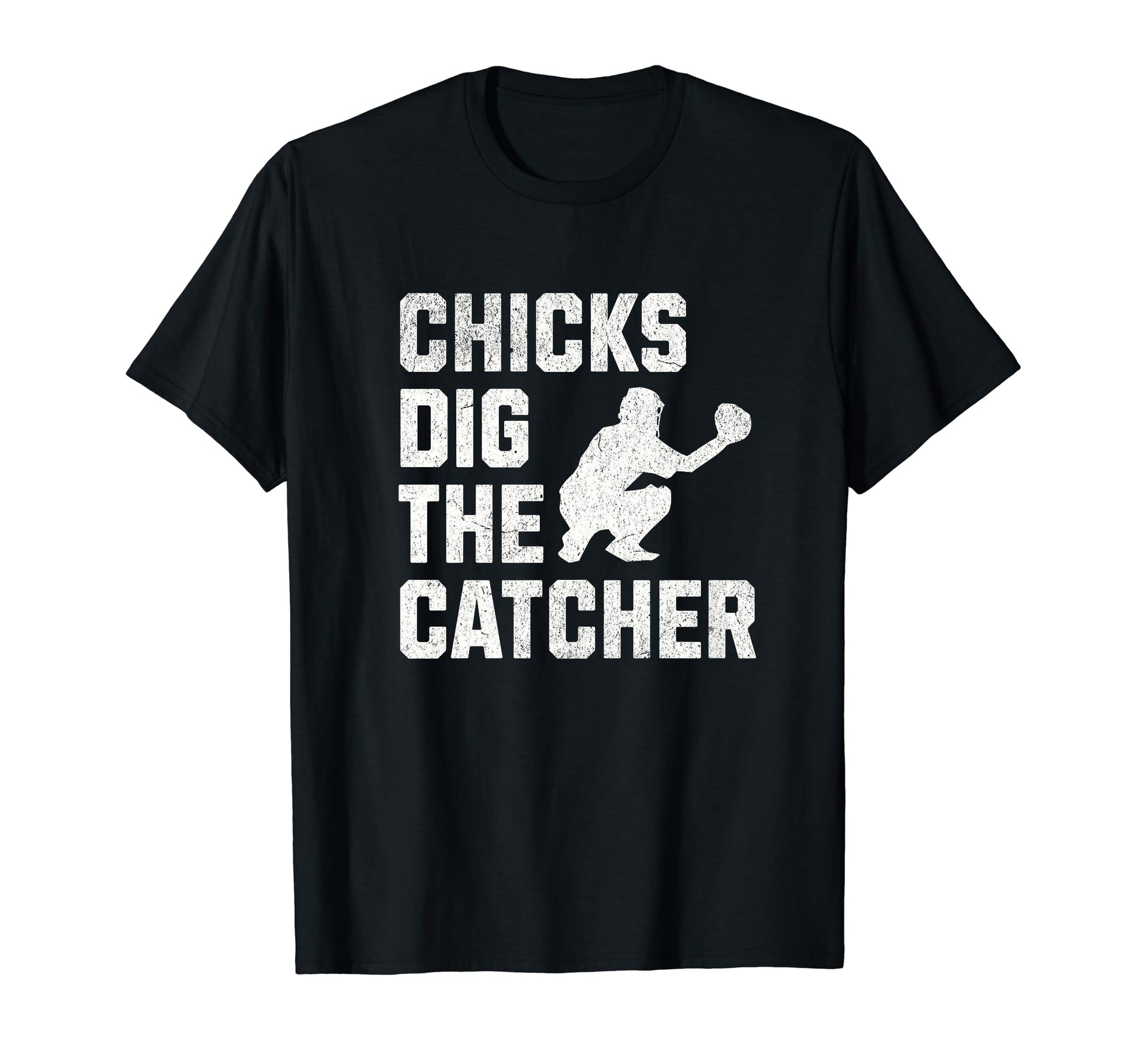 Chicks Dig Catcher Funny Baseball T-Shirt - Fun Novelty Design for Adults - T-Shirt, Sweatshirt, Hoodie