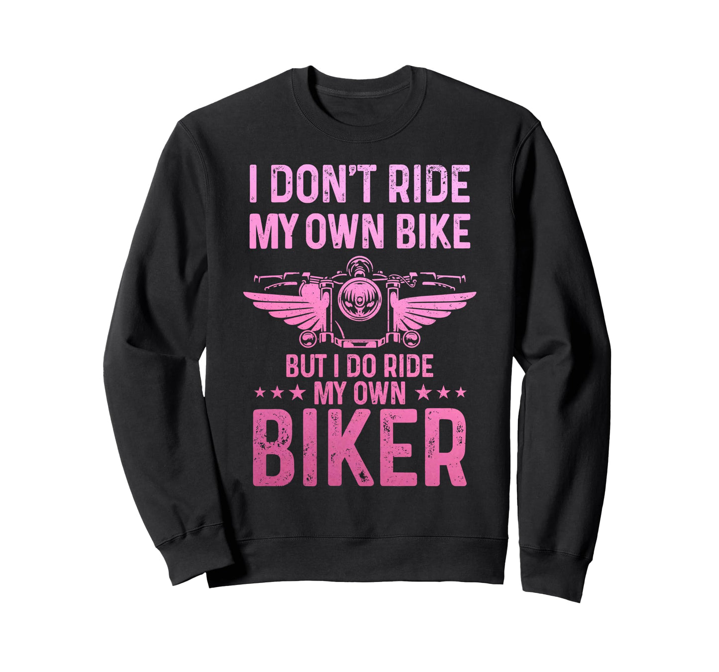 Biker Wife I Ride My Own Biker Sweatshirt - Unique Graphic for Adults - T-Shirt, Sweatshirt, Hoodie