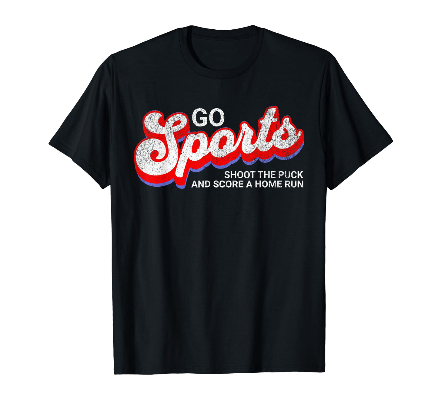 Go Sports Shoot Puck And Score Home T-Shirt - Casual Everyday Wear Unisex - T-Shirt, Sweatshirt, Hoodie