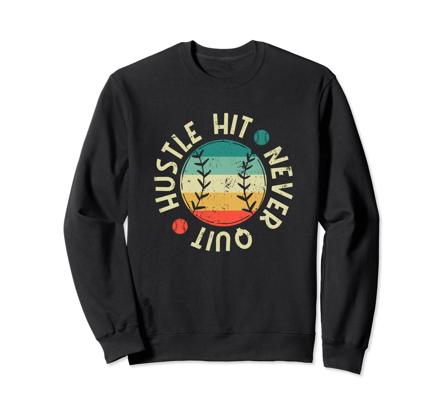 Hustle Hit Never Quit Baseball Love Sweatshirt - Trendy Graphic for Adults - T-Shirt, Sweatshirt, Hoodie