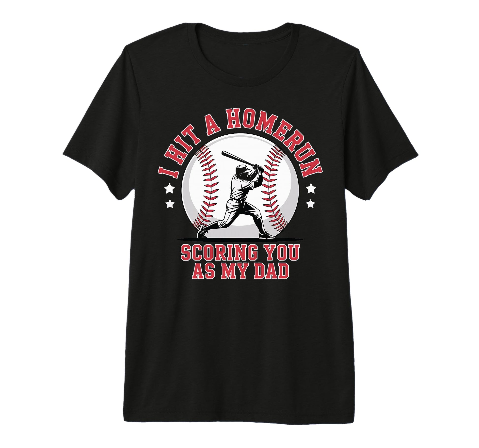 I Hit Homerun Scoring You As My Dad T-Shirt - Fun Novelty Design Unisex - T-Shirt, Sweatshirt, Hoodie