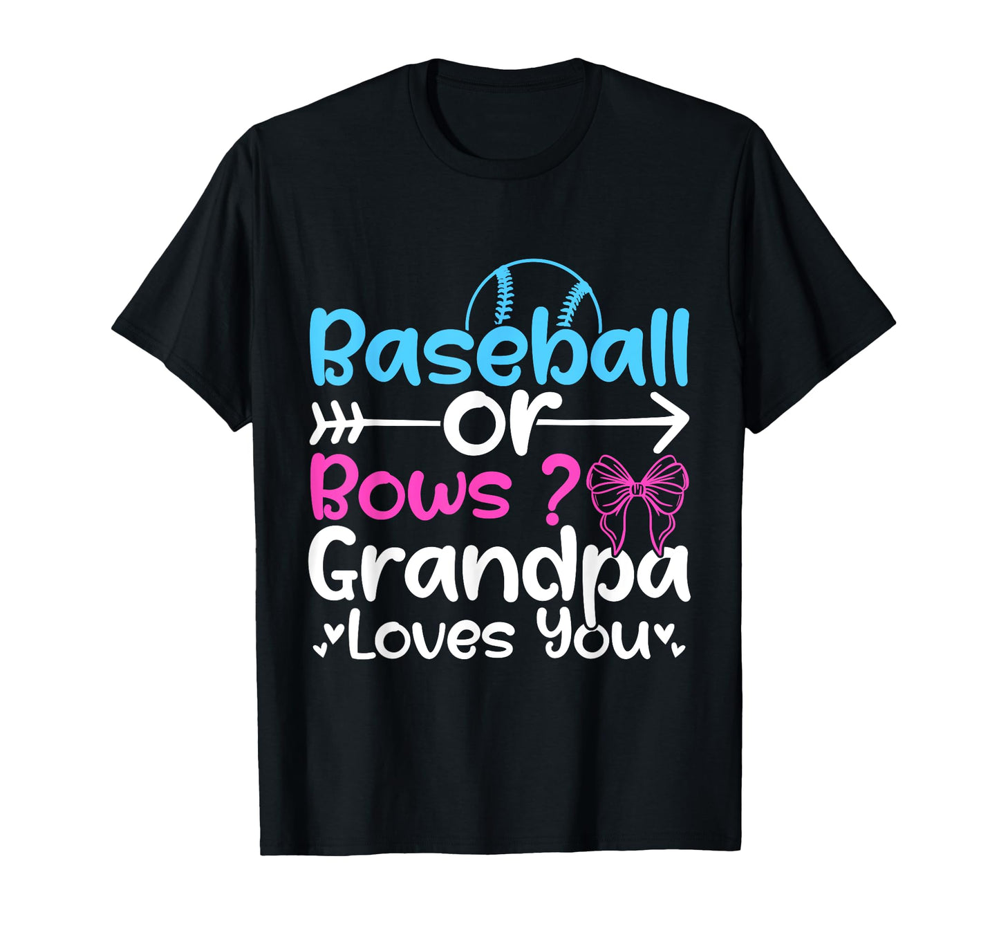 Baseball Or Bows Grandpa Loves You T-Shirt - Minimalist Print Men Women - T-Shirt, Sweatshirt, Hoodie