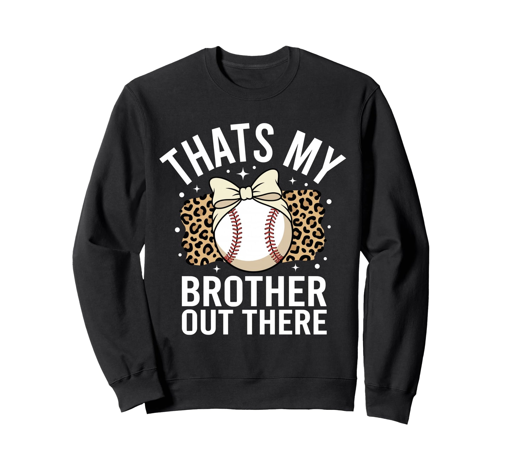 Thats My Brother Out There Leopard Bow Sweatshirt - Novelty Apparel Unisex - T-Shirt, Sweatshirt, Hoodie