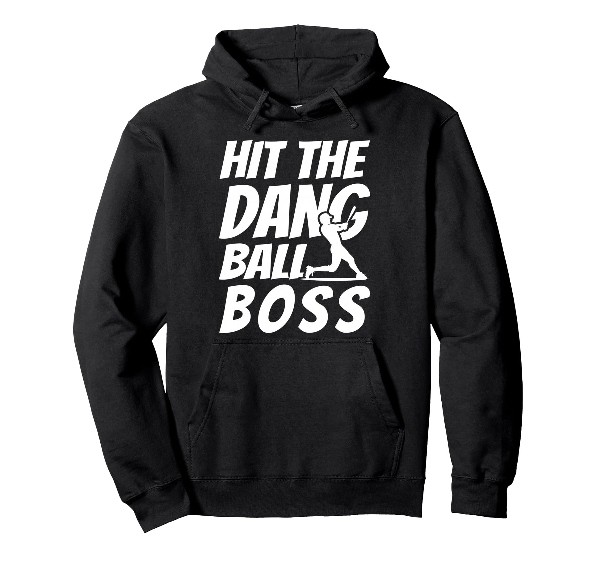 Hit Dang Ball Boss Sarcastic Funny Hoodie - Custom Art Print Men Women - T-Shirt, Sweatshirt, Hoodie