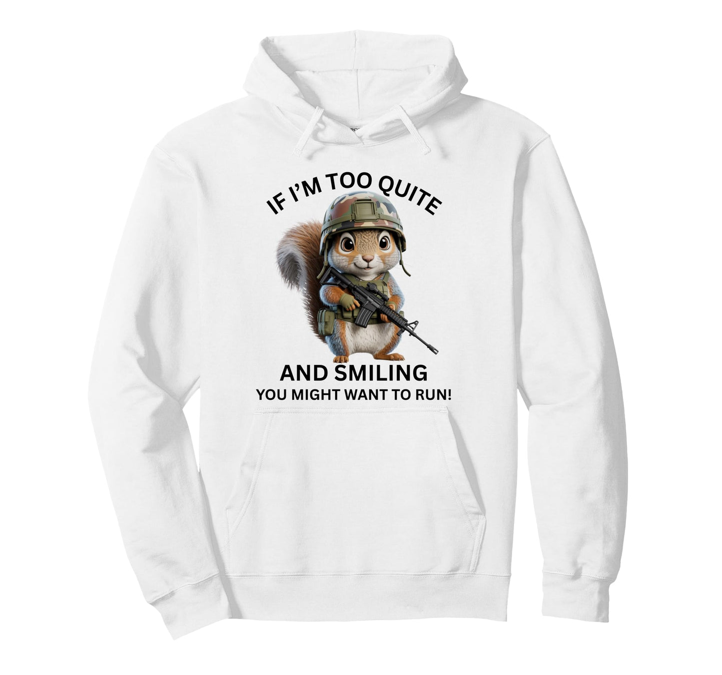 If Im Too Quite Run Squirrel Wearing Hoodie - Minimalist Print Men Women - T-Shirt, Sweatshirt, Hoodie