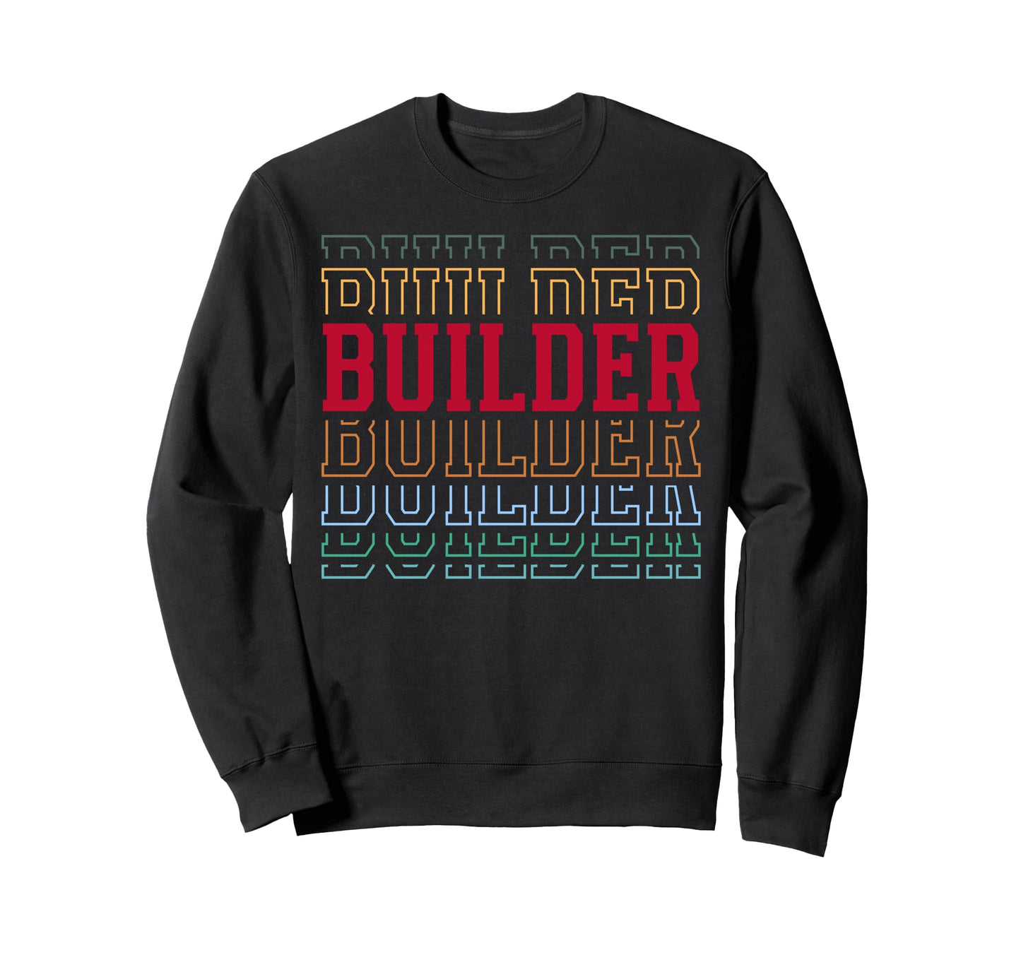 Builder Funny Layered Text Contractor Sweatshirt - Graphic Print Unisex - T-Shirt, Sweatshirt, Hoodie