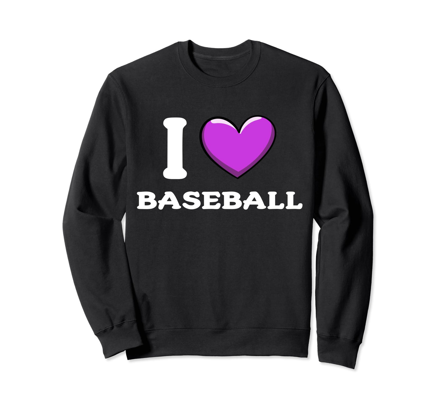 I Love Baseball Sweatshirt - Streetwear Style Unisex - T-Shirt, Sweatshirt, Hoodie