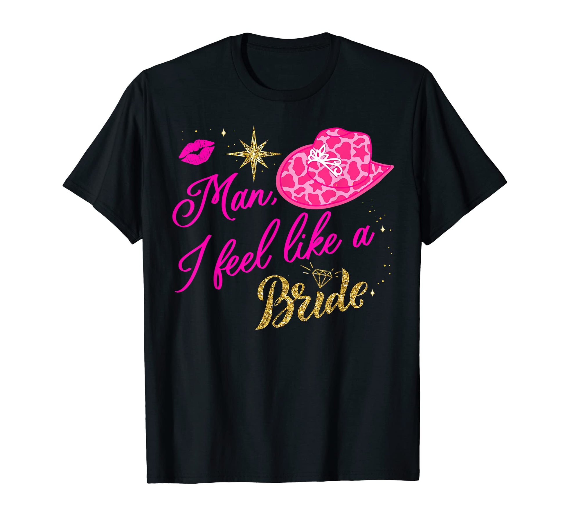I Feel Like Bride Cowboy Hat Western T-Shirt - Fun Novelty Design Unisex - T-Shirt, Sweatshirt, Hoodie