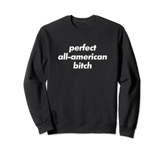 All American Bitch Y2K Aesthetic Sweatshirt - Casual Everyday Wear Unisex - T-Shirt, Sweatshirt, Hoodie